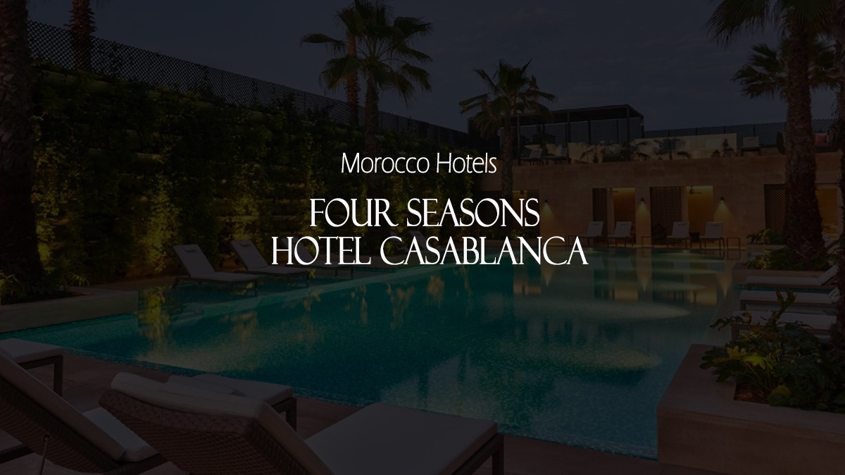 Four Seasons Hotel Casablanca - Golden Gates Travel